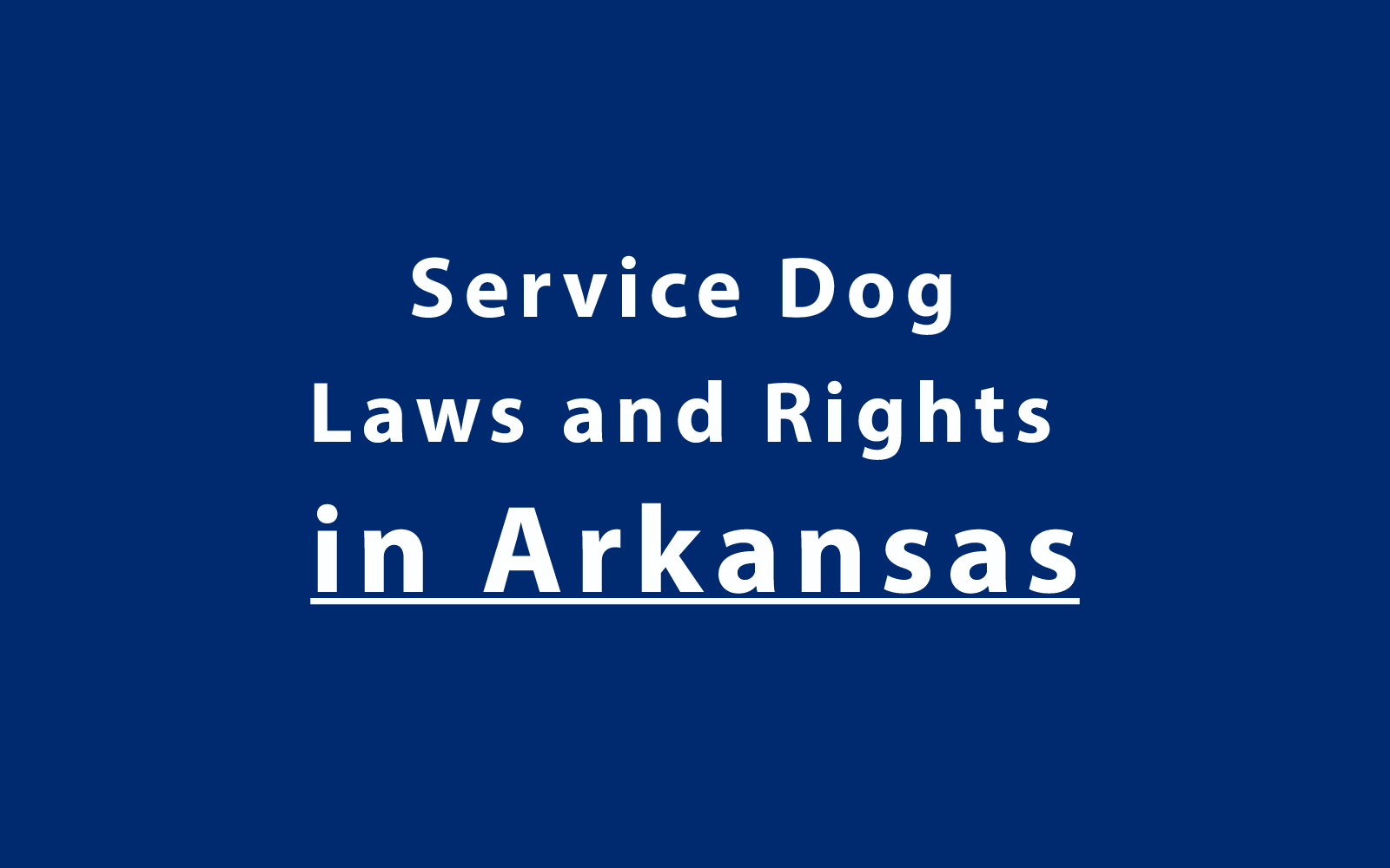 Service Dog Laws and Rights in Arkansas